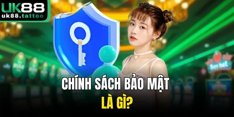 Chính sách bảo mật là gì?