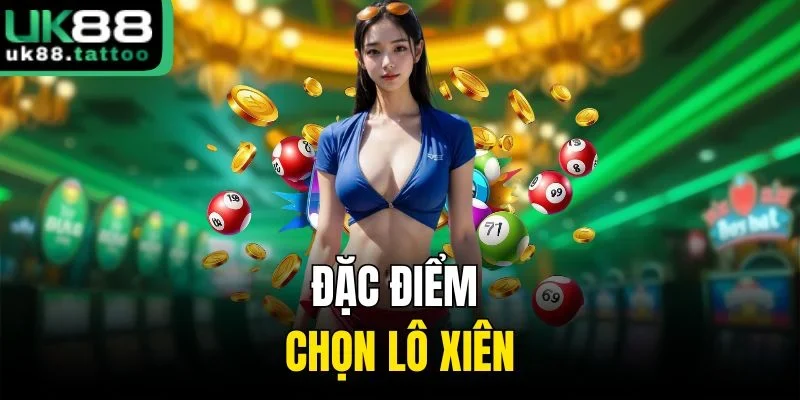 Đặc điểm chọn lô xiên