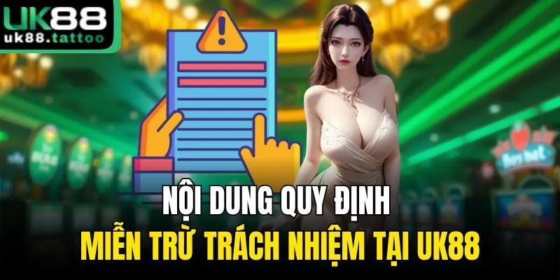 Nội dung quy định miễn trừ trách nhiệm tại Uk88