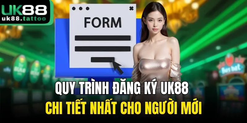 Quy trình đăng ký UK88 chi tiết nhất cho người mới
