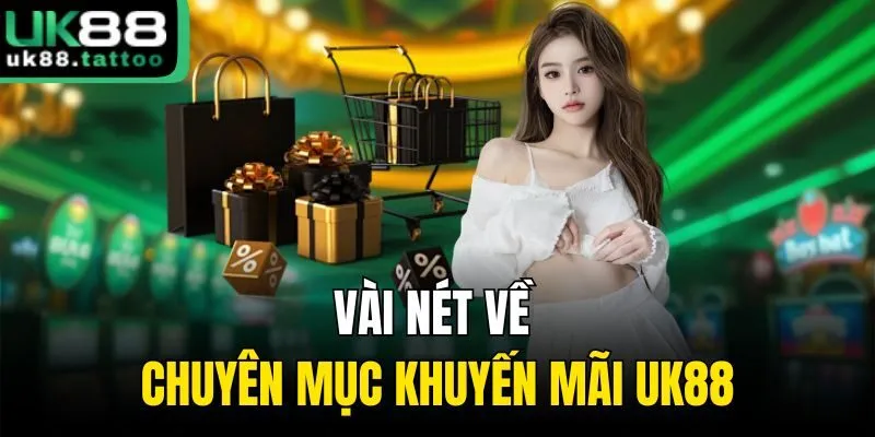 Vài nét về chuyên mục khuyến mãi UK88